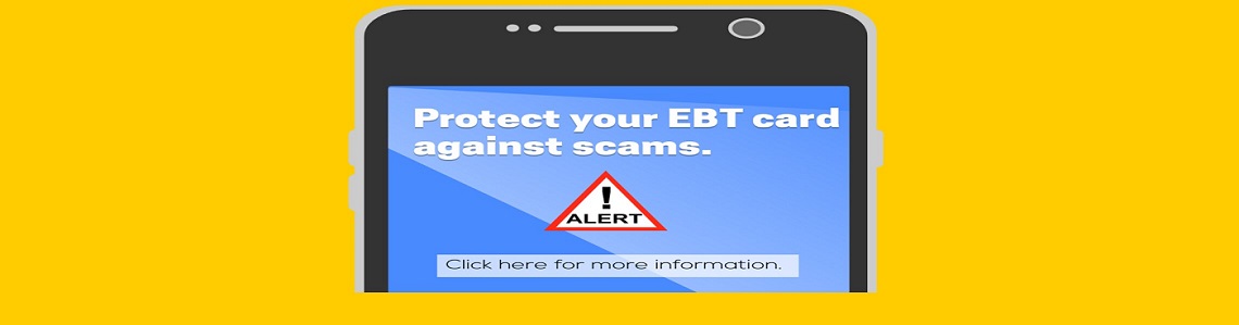 County Center - Scam Alert! Keep Your EBT Card and Account Secured